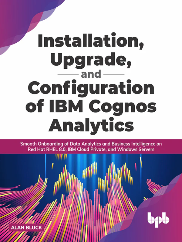 Installation, Upgradation, and Configuration of IBM Cognos Analytics
